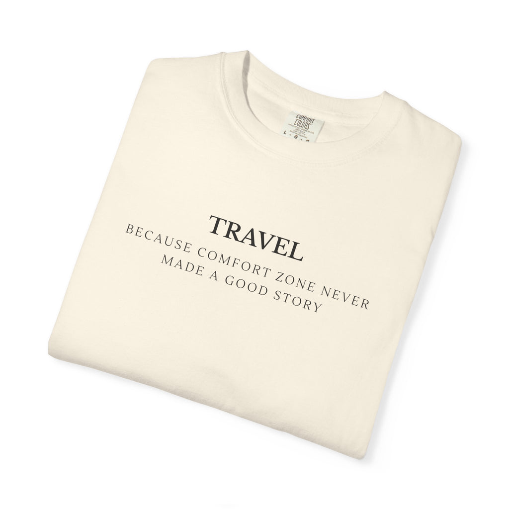 Travel. Because comfort zone never made a good story