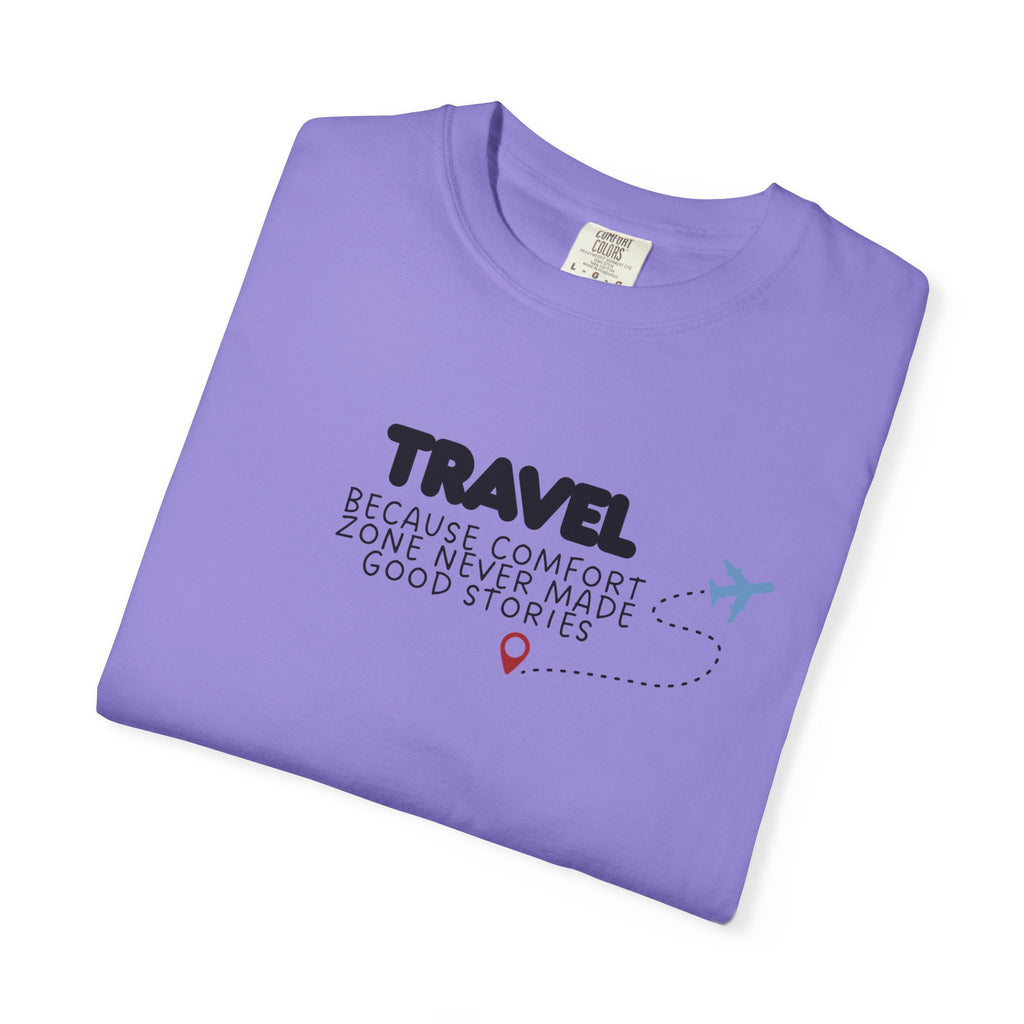 Travel Because Comfort Zone Never Made Good Stories