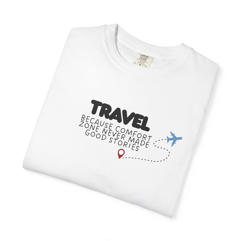 Travel Because Comfort Zone Never Made Good Stories